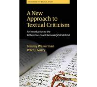 A New Approach to Textual Criticism: An Introduction to the Coherence-Based Genealogical Method (Resources for Biblical Study)