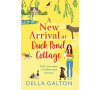 A New Arrival at Duck Pond Cottage: The start of an uplifting, heartwarming series from Della Galton