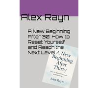 A New Beginning After 30: How to Reset Yourself and Reach the Next Level