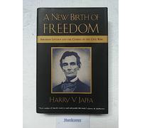 A New Birth of Freedom: Abraham Lincoln and the Coming of the Civil War