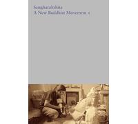 A New Buddhist Movement I: Articles and Interviews (Complete Works of Sangharakshita)