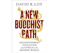 A New Buddhist Path: Enlightenment, Evolution, and Ethics in the Modern World