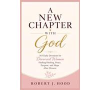 A New Chapter With God: 365 Daily Devotions for Divorced Women Finding Healing, Peace, Purpose, and Hope After Divorce