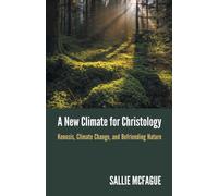 A New Climate for Christology : Kenosis, Climate Change, and Befriending Nature