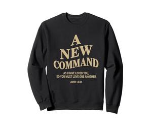 A New Command John 13:34 Christian Bible Verse Sweatshirt