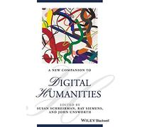 A New Companion to Digital Humanities (Blackwell Companions to Literature and Culture)