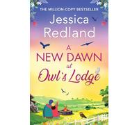 A New Dawn at Owl's Lodge: An uplifting romantic read from MULTI-MILLION COPY BESTSELLER Jessica Redland (The Bumblebee Barn Collection, 2)