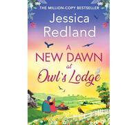A New Dawn at Owl's Lodge: An uplifting romantic read from MULTI-MILLION COPY BESTSELLER Jessica Redland (The Bumblebee Barn Collection, 2)