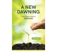 A New Dawning: It all starts with a decision