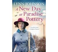 A New Day at Paradise Pottery : An engrossing and heart-warming World War One family saga