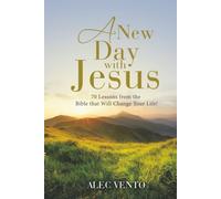 A New Day with Jesus: 70 Lessons from the Bible that Will Change Your Life!