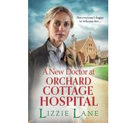 A New Doctor at Orchard Cottage Hospital: Discover an emotional historical saga series from BESTSELLER Lizzie Lane (Orchard Cottage Hospital, 1)