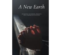 A New Earth: Awakening to Purpose, Presence, and a Deeper Way of Living