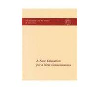 A New Education for New Consciousness: Sri Aurobindo and the Mother on Education