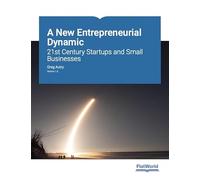 A New Entrepreneurial Dynamic: 21st Century Startups and Small Businesses Version 1.0