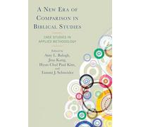 A New Era of Comparison in Biblical Studies: Case Studies in Applied Methodology