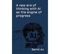 A new era of thinking with AI as the engine of progress (Artificial Intelligence)