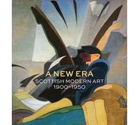 A New Era: Scottish Modern Art 1900-1950