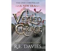 A New Era: Veiled In Grace: 4 (The Onis Chronicles - A Fantasy Adventure Series)