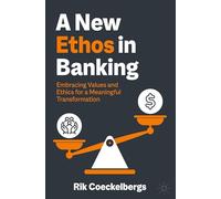 A New Ethos in Banking: Embracing Values and Ethics for a Meaningful Transformation