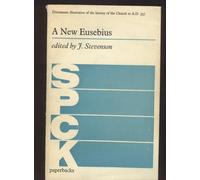 A new Eusebius: Documents illustrative of the history of the Church to AD 337