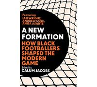 A New Formation: How Black Footballers Shaped the Modern Game