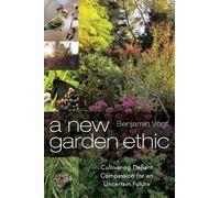 A New Garden Ethic : Cultivating Defiant Compassion for an Uncertain Future