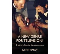 A new genre for television?: Creativity in historical drama documentary