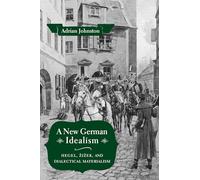 A New German Idealism: Hegel, Žižek, and Dialectical Materialism