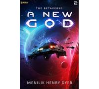 A New God: A Sci-Fi Thriller Space Adventure: 2 (The Betaverse)