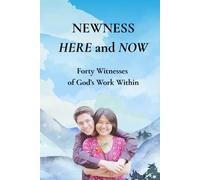 A New Growing Life Here and Now: 40 Witnesses of God’s Work Within