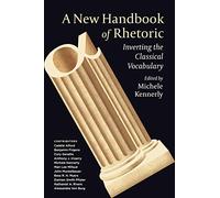 A New Handbook of Rhetoric: Inverting the Classical Vocabulary
