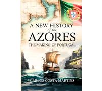 A New History of Azores: The Making of Portugal