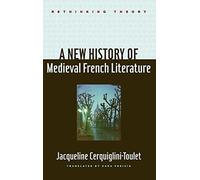 A New History of Medieval French Literature (Rethinking Theory)
