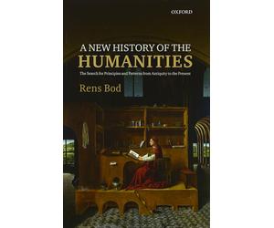 A New History of the Humanities: The Search for Principles and Patterns from An