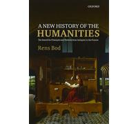 A New History of the Humanities: the Search for Principles and Patterns from Ant