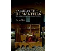 A New History of the Humanities: The Search for Principles and Patterns from Ant