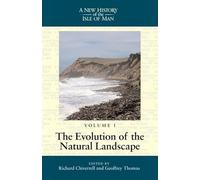 A New History of the Isle of Man - The Evolution of the Natural Landscape V 1