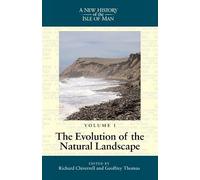 A New History of the Isle of Man - The Evolution of the Natural Landscape V 1