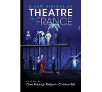 A New History of Theatre in France