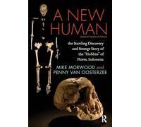 A New Human: The Startling Discovery and Strange Story of the "Hobbits" of Flores, Indonesia, Updated Paperback Edition