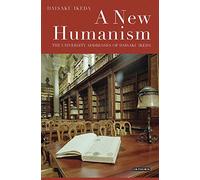 A New Humanism: The University Addresses of Daisaku Ikeda