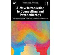 A New Introduction to Counselling and Psychotherapy : Embedding Context, Diversity, and Equity into Practice