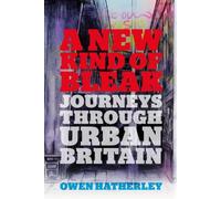 A New Kind of Bleak: Journeys Through Urban Britain