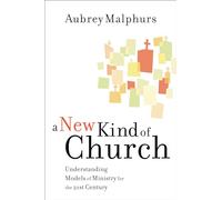 A New Kind of Church: Understanding Models of Ministry for the 21st Century