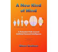 A New Kind of Mind: A Potential Path toward Artificial General Intelligence