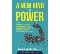 A New Kind of Power: Using Human-Centered Leadership To Drive Innovation, Equity And Belonging In Government Institutions