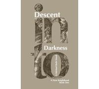 A New Knighthood Book 1: Descent into Darkness