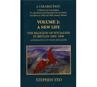 A New Life: The Religion of Socialism in Britain, 1883-1896: : Alternatives to State Socialism (A Useable Past): 2