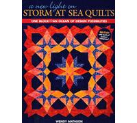 A New Light on Storm at Sea Quilts: One Block-An Ocean of Design Possibilities